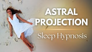 Astral Projection Guided Meditation | Sleep Hypnosis