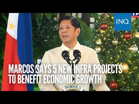 Marcos says 5 new infra projects to benefit economic growth