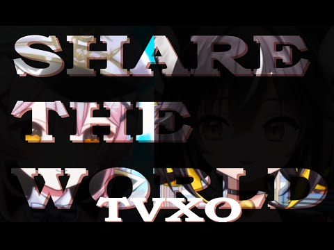 Share the world by TVXQ sung by Tsukishiro and Chiyuru