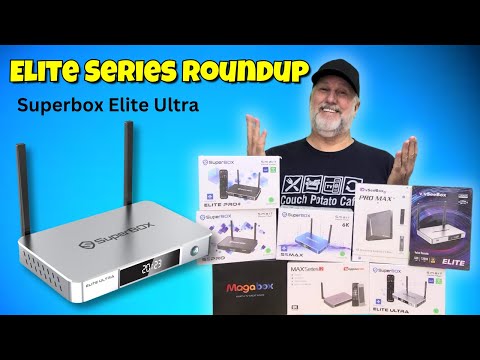 Superbox Elite Ultra  TV Streaming Box - THE ELITE SERIES ROUNDUP