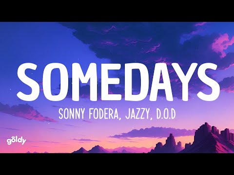 Sonny Fodera, Jazzy, D.O.D - Somedays (Lyrics)