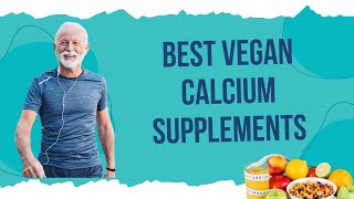 The Best Vegan Calcium Supplements for Strong Bones