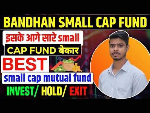 Bandhan small cap fund!! Bandhan small cap fund review!! bandhan small cap fund 2024!!