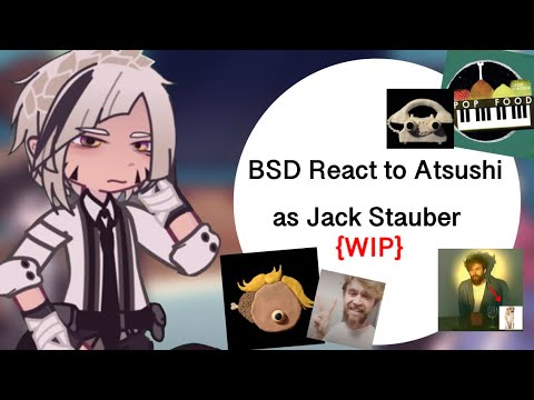 BSD reacts to Atsushi as Jack Stauber {WIP}  || SPEED UP 2x/1.75x || GLCR || BSD