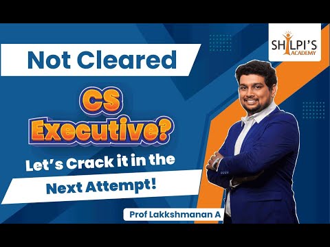 Not Cleared CS Executive? Let’s Crack It in the Next Attempt | Shilpi's Academy