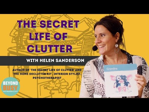 The Secret Life of Clutter with Helen Sanderson