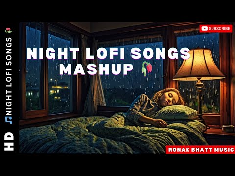 Night Lofi Songs 🎵 | Mashup 🥀 | Feel Relax & Sleep | Slowed+Reverb | Hindi Lofi Vibes #ronakabhattrz