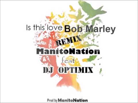 In this love Bob Marley Rara House ManitoNation feat Dj Optimix Remix prod by ManitoNation