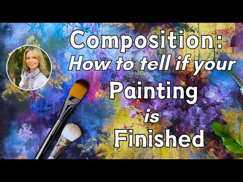 Lesson in Composition for Abstract Painters + How To Tell When a Painting is Finished