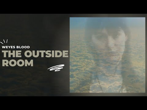 Weyes Blood - The Outside Room (Full Album)