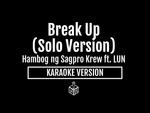 Break Up [Solo Version] - Hambog ng Sagpro Krew ft. LUN (Karaoke Version by RJPD)