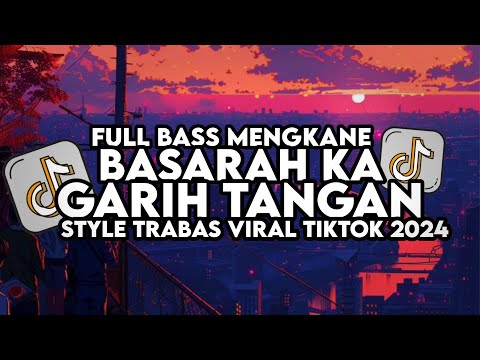 Dj Basarah Ka Garih Tangan Fauzana Full Bass Santuy Style Trabas Viral TikTok 2024