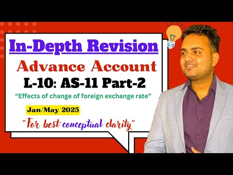 In-Depth Revision Lecture of Advance Account| L-10|AS-11"Effects of change in foreign exchange rate"