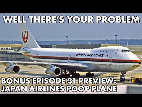 Well There's Your Problem | Bonus Episode 31 PREVIEW: Japan Airlines Poop Plane