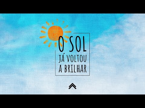 O Sol Já Voltou A Brilhar | Casa Worship