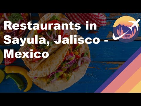 Restaurants in Sayula, Jalisco - Mexico