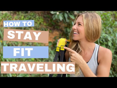 How to Stay Fit Traveling: My Secret to Staying Consistent Anywhere