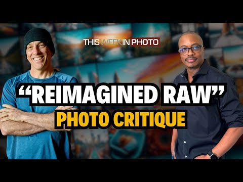 Photo Critique 234:  THE REIMAGINED RAW