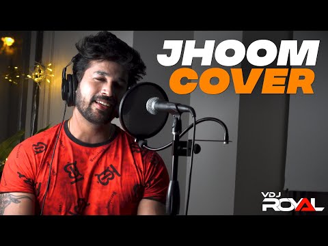 Jhoom Cover - VDj Royal Ft. Rahul Malhotra | Maine Tujhe Dekha | Ali Zafar | Latest Hindi Cover Song