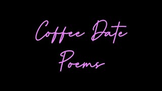 [Coffee Date Poems]