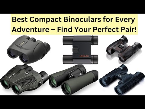 Top 9 Compact Binoculars for Every Adventure – Find Your Perfect Pair!