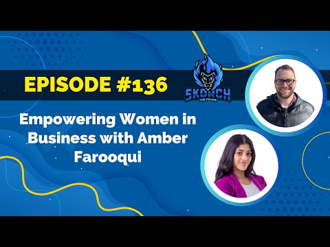 Episode 136: Empowering Women in Business with Amber Farooqui