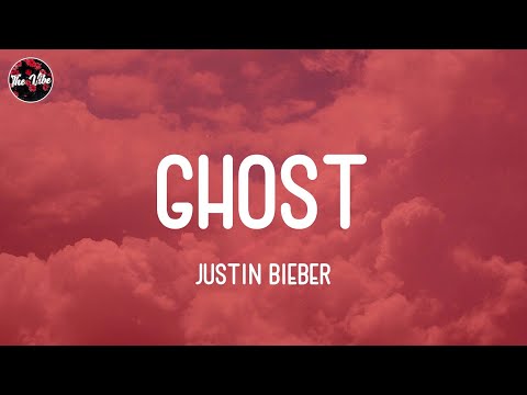 Justin Bieber - Ghost (Lyrics)