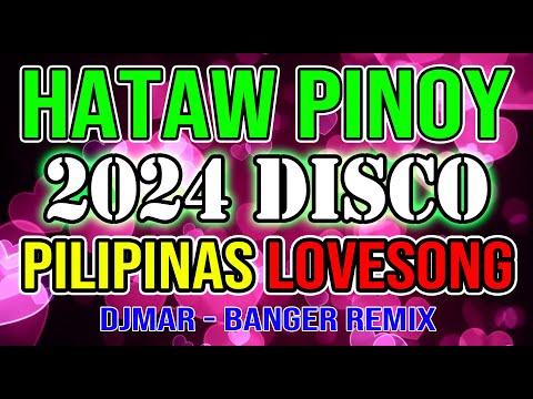 PINOY DISCO REMIX 2024 - SAYAW PILIPINAS LOVESONG - MASA BANGER DISCO NONSTOP - DJMAR DISCO TRAXX