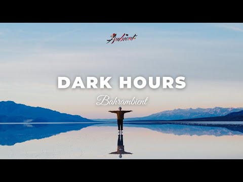 Bahrambient - Dark Hours [ambient cinematic drone]