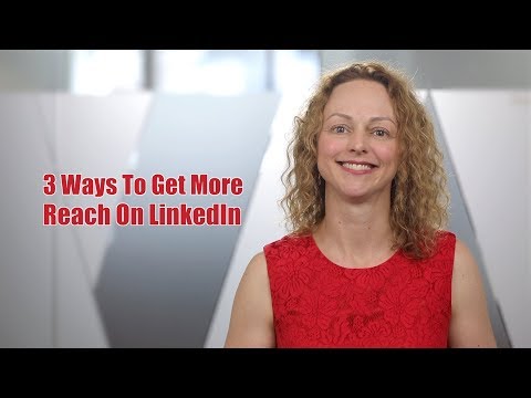 3 Ways to Get More Reach on LinkedIn