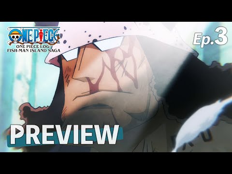 ONE PIECE LOG: FISH-MAN ISLAND SAGA | Episode 3 preview