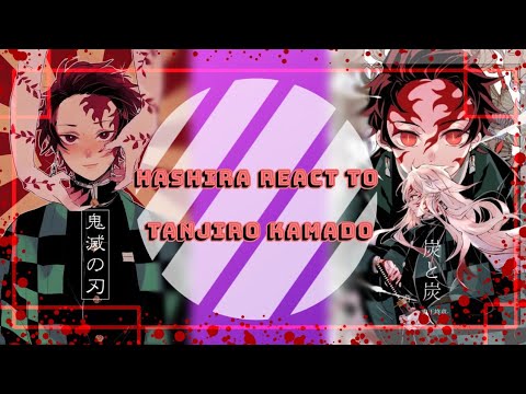 [] HASHIRA REACT TO TANJIRO KAMADO [] Gachaclub [] Demonslayer [] Reaction Video []