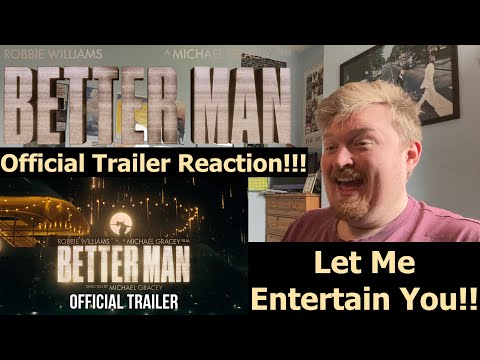 Let Me Entertain You!!! Better Man Official Trailer Reaction!!!