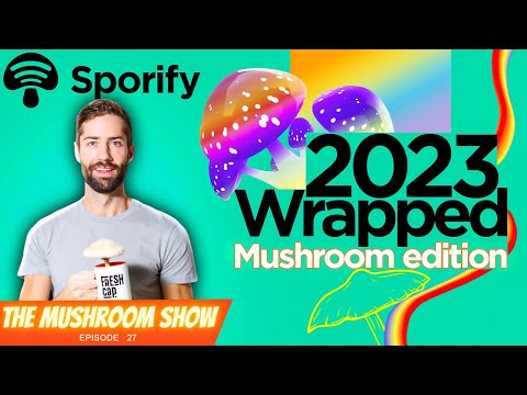 "Sporify" Wrapped 2023! What an INCREDIBLE Year For Mushrooms (The Mushroom Show EP 27)