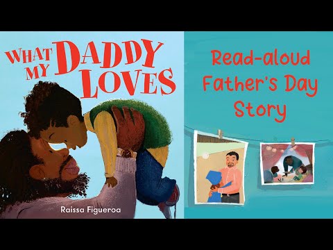 WHAT MY DADDY LOVES by Raissa Figueroa | Father’s Day Stories