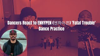 Dancers React to ENHYPEN (엔하이픈) 'Fatal Trouble' Dance Practice