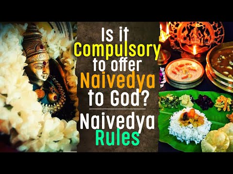 Is it compulsory to offer Naivedya to God? How to offer Naivedyam? Naivedyam Rules. Hindu puja vidhi