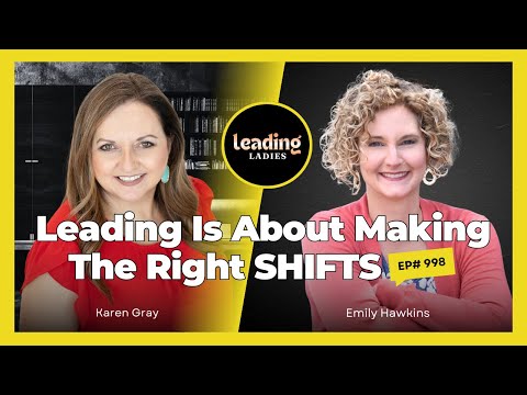 Leading is about making the right SHIFTS - Leading Ladies | Ep998