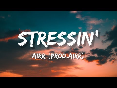 Stressin' - Airr (Prod. Airr) (Lyrics)