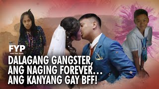 Dalagang gangster, nahanap ang forever sa kanyang… gay BFF?! | FYP