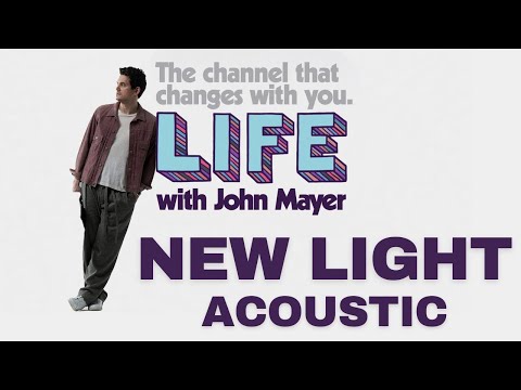 LIFE With JOHN MAYER on SIRIUSXM - NEW LIGHT ACOUSTIC VERSION