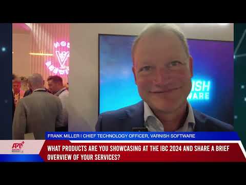 IBC 2024: Interview with Varnish Software