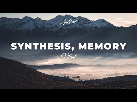 NTHNL - synthesis, memory [ambient relaxing drone]