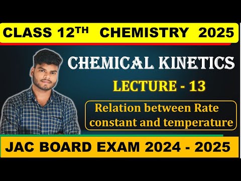 CLASS 12TH CHEMISTRY || CHEMICAL KINETICS 13 (relation b/w rate constant and temp) || JAC BOARD 2025