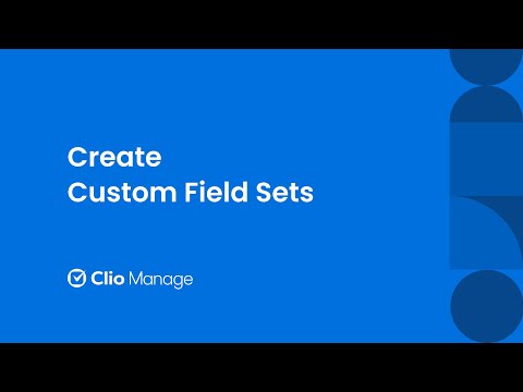 Create Custom Field Sets in Clio Manage