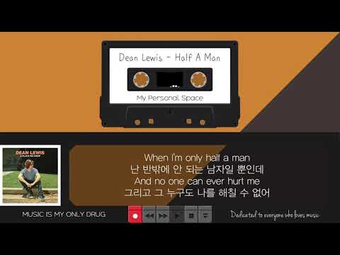 [가사해석/번역/lyrics] Dean Lewis - Half A Man