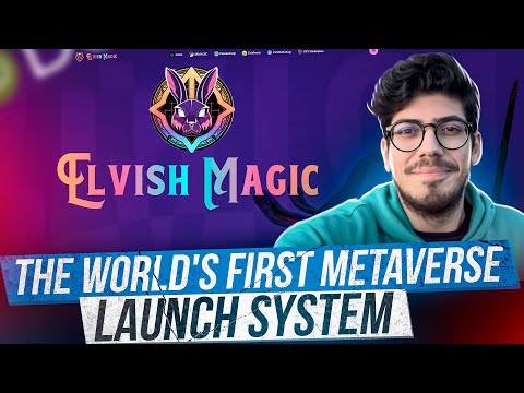 ELVISH MAGIC || THE WORLD'S FIRSTMETAVERSE LAUNCH SYSTEM 🔥