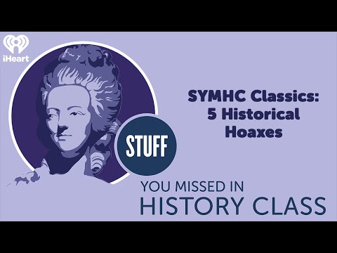 SYMHC Classics: 5 Historical Hoaxes | STUFF YOU MISSED IN HISTORY CLASS