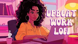 Upbeat Lofi - Power and Energize Your Workday - [R&B, Neo Soul, Lofi Hiphop]