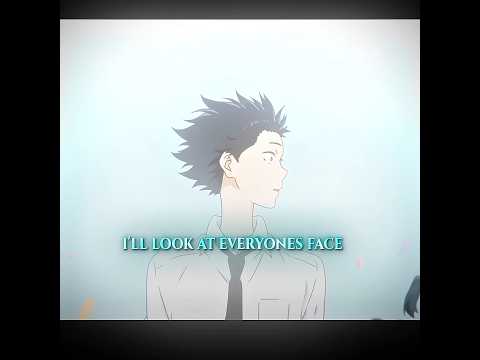 Ishida finally accepts himself👀- A silent Voice Edit